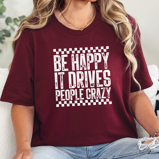 Happy Drives People Crazy Graphic Tee