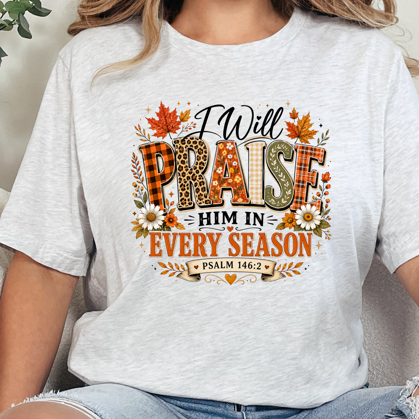Praise Him Every Season FALL Graphic Tee
