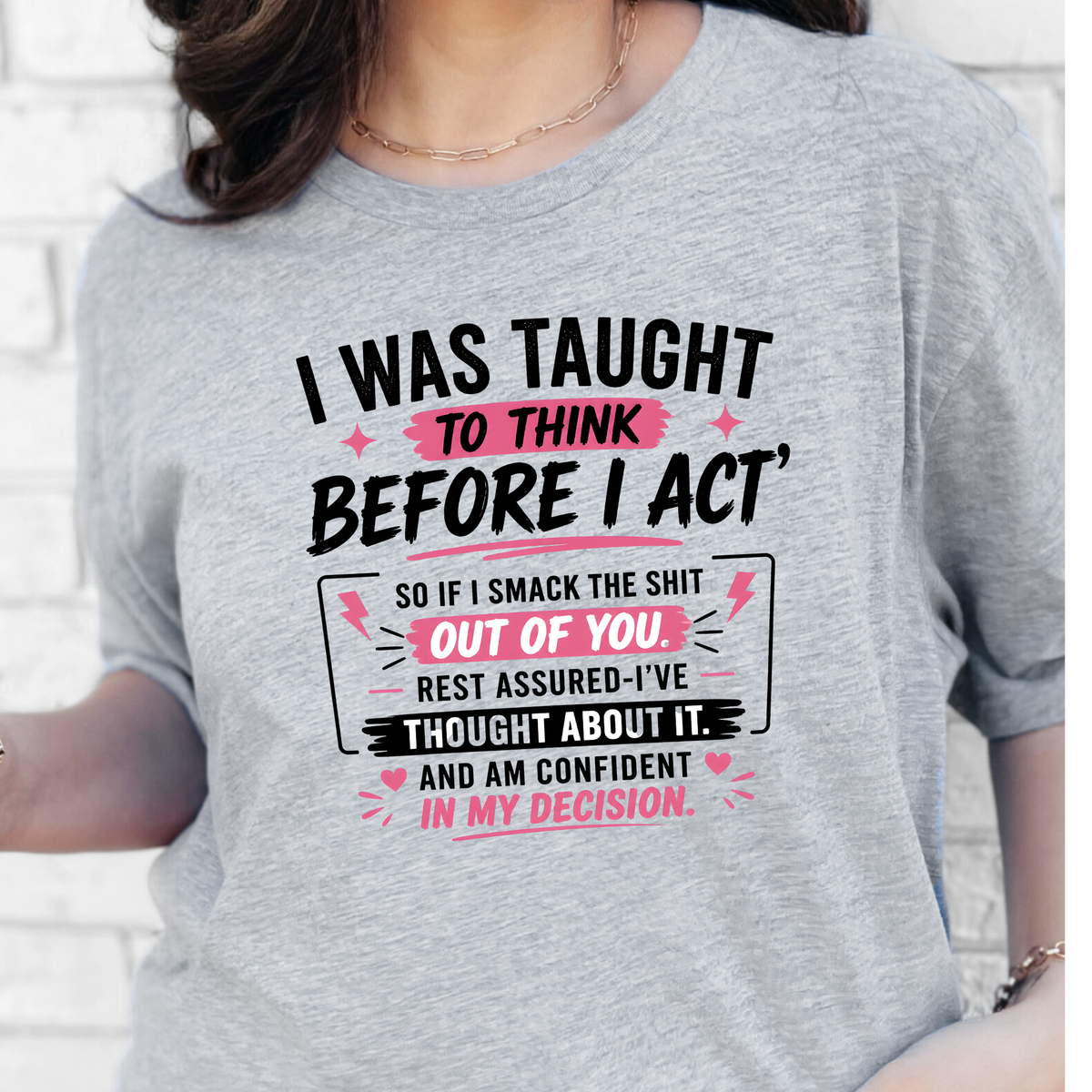 To Think Before I Act Graphic Tee