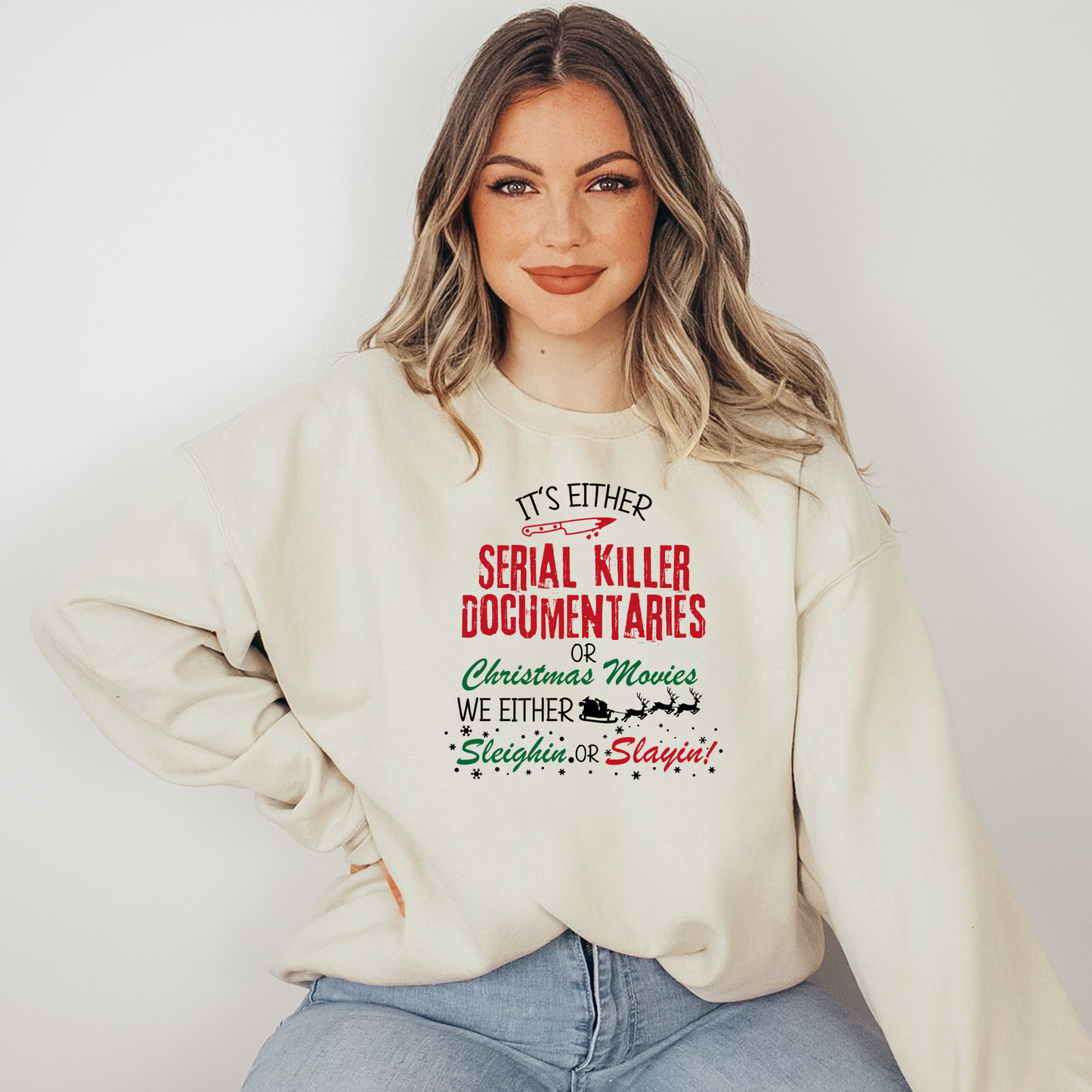 Sleighin or Slayin Sweatshirt or Graphic Tee