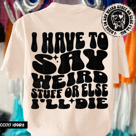 SAY WEIRD STUFF DOUBLE SIDED TEE