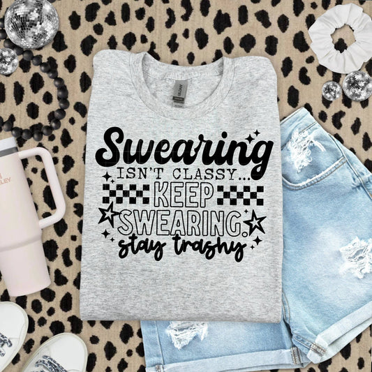 SWEARING ISN'T CLASSY KEEP SWEARING STAY TRASHY CREWNECK SWEATSHIRT