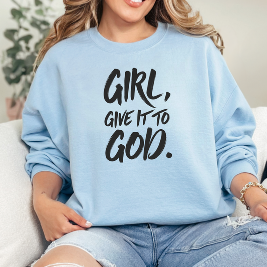Girl, Give It To God Graphic Sweatshirt