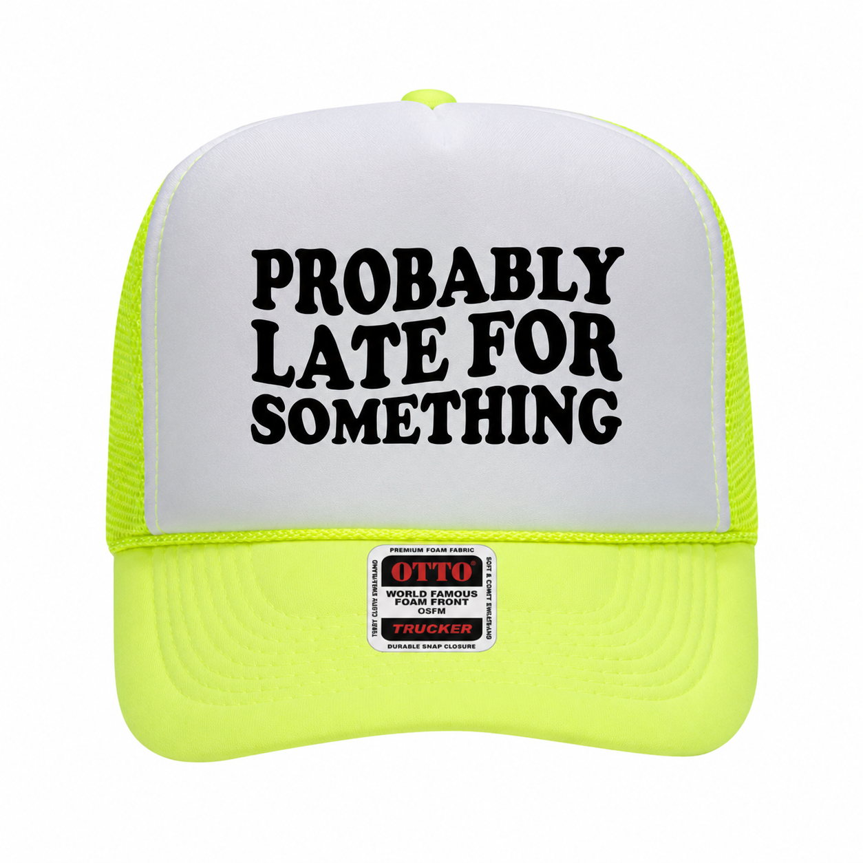 Probably Late For Something Trucker Hat