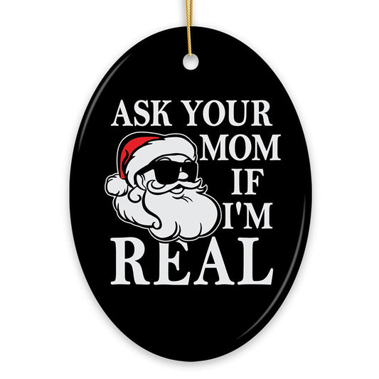 Ask Your Mom If I’m Real Funny Christmas Ornament, Dirty Joke Theme Secret Santa Gift