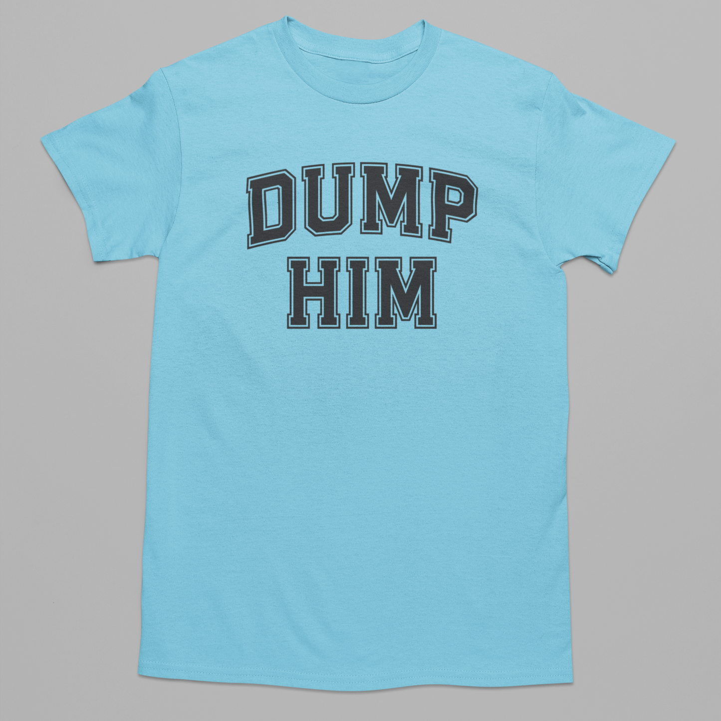 Dump Him Graphic Tee