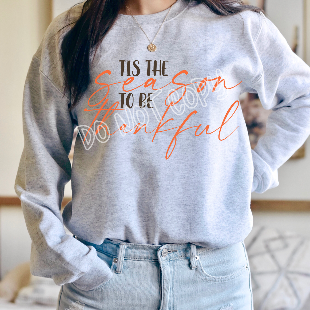TIS THE SEASON TO BE THANKFUL - CREWNECK SWEATSHIRT