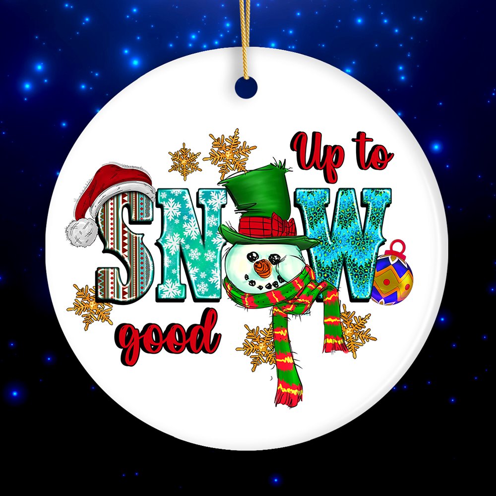 Up to Snow Good Cute Christmas Ornament with Snowman and Festive Colors