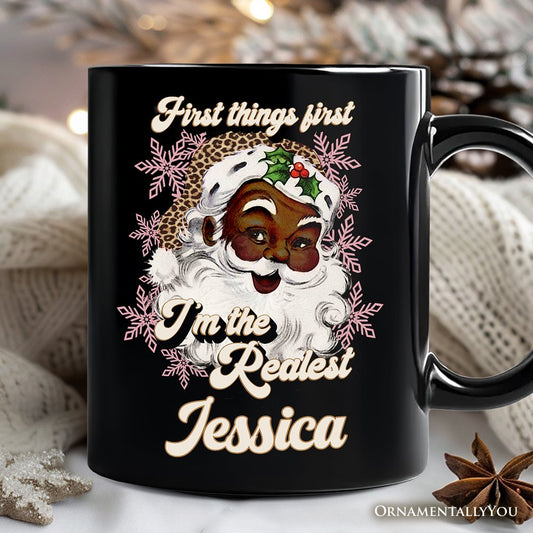 First Things First I’m the Realest Black Santa Personalized Mug, Funny Christmas Gift with Custom Name
