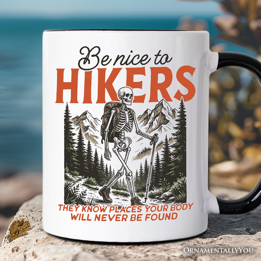 Funny Skeleton Hiking Mug, Be Nice To Hikers Gift