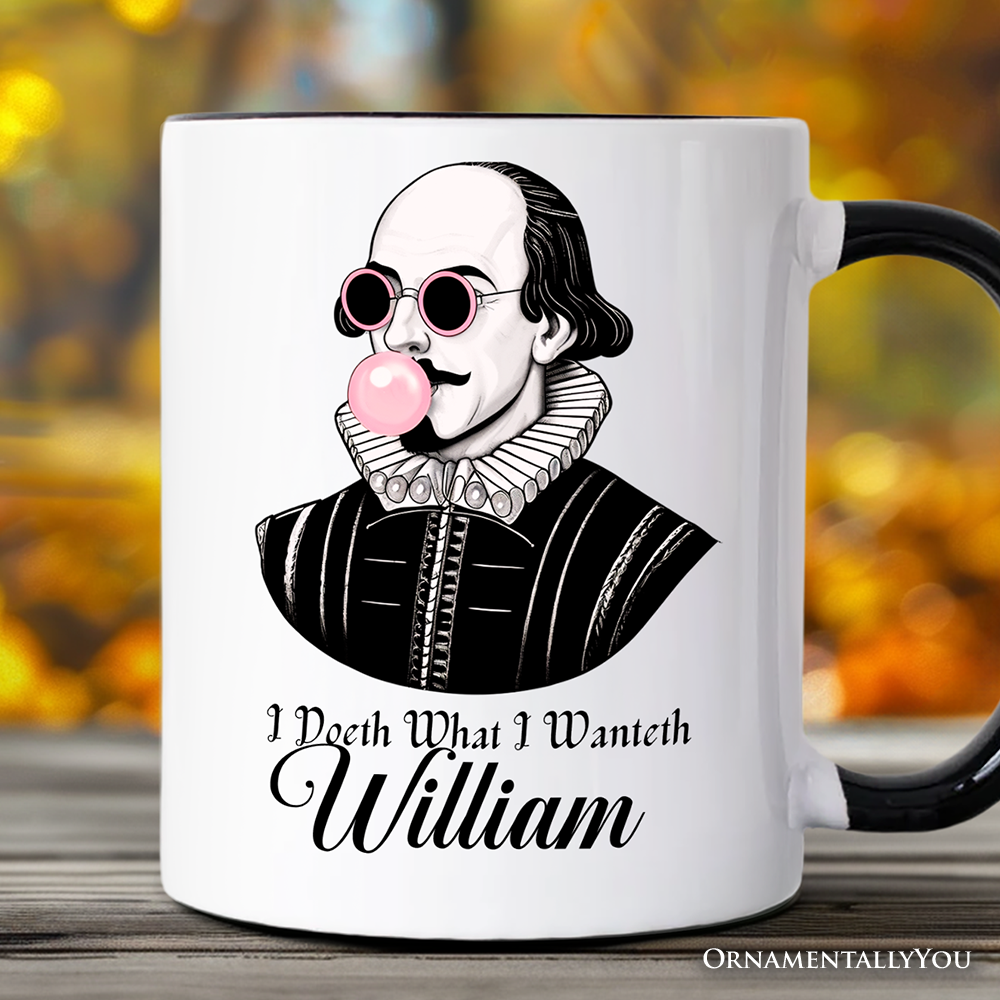 Shakespeare Bubblegum Personalized Mug, I Doeth What I Wanteth Funny Sassy Quote Gift with Custom Name