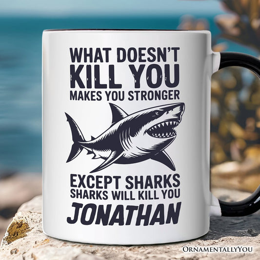 What Doesn’t Kill You Makes You Stronger Except Sharks Personalized Mug, Sarcastic Ocean Gift with Custom Name