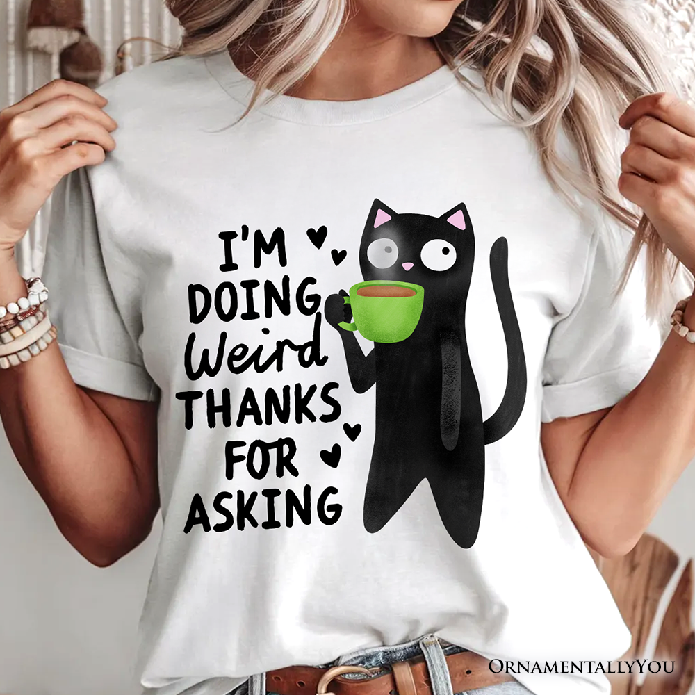Coffee Black Cat Cute T-Shirt, I’m Doing Weird Funny Phrase Tee