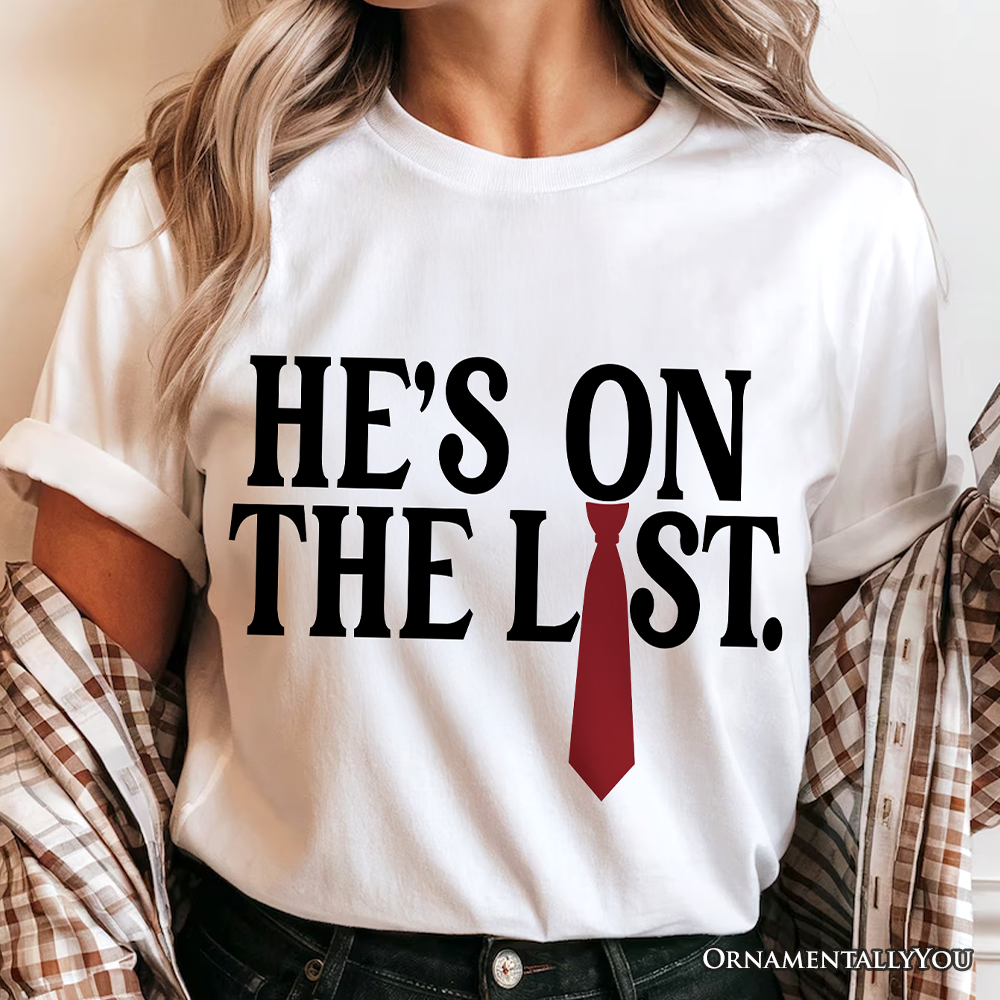 He’s On The List T-Shirt