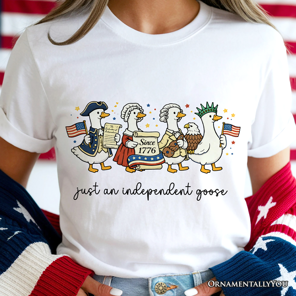 Just An Independent Goose Patriotic T-Shirt, 4th of July Freedom Tee