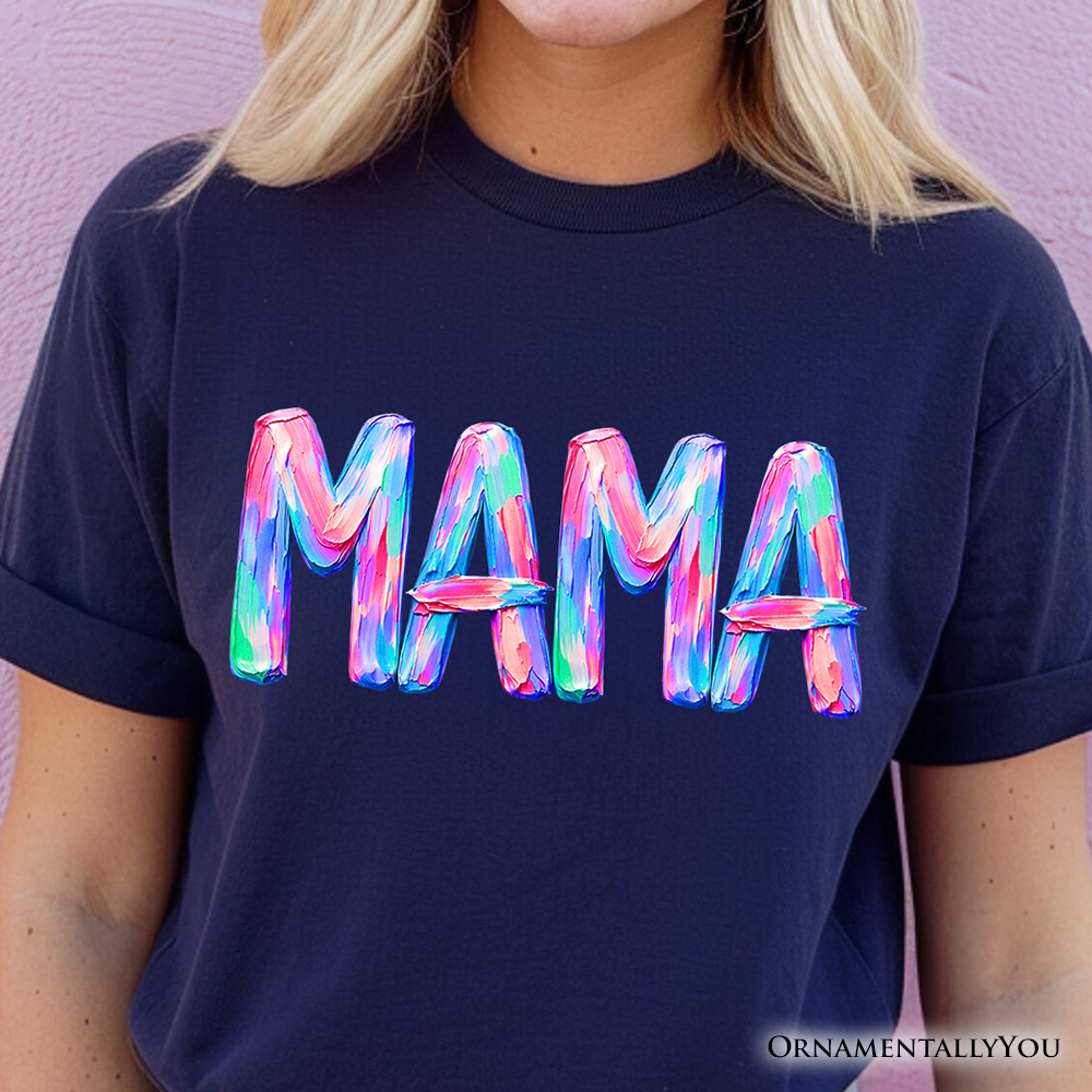 Mama Brushstroke T-Shirt, Printed Faux Oil Paint Colorful Trendy Mom Tee