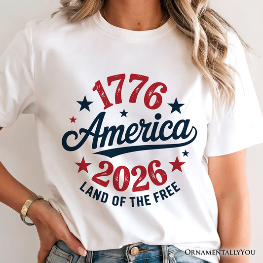 Patriotic America 1776-2026 Land of the Free T-Shirt, 250 Year Independence Day Celebration Tee