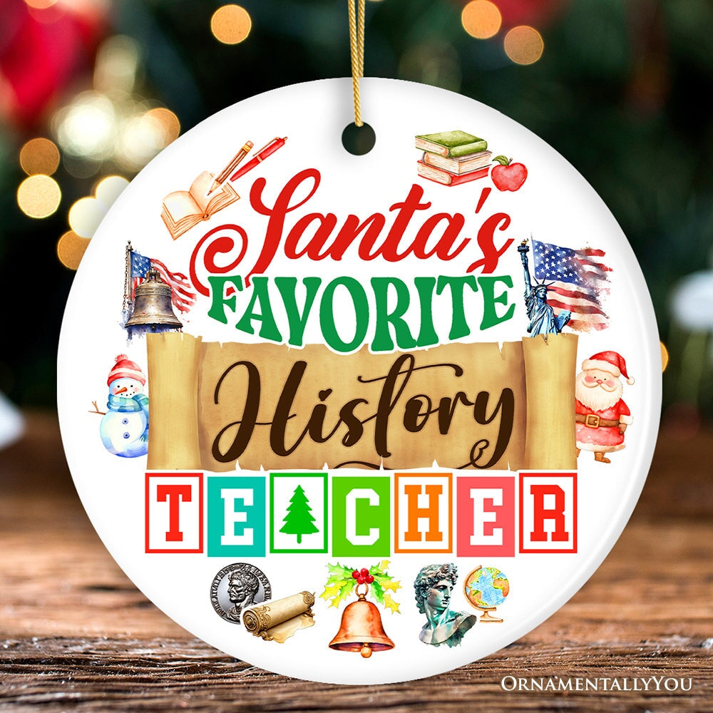 Santa's Favorite History Teacher Ornament, Christmas Appreciation Gift for Tutors or Professors
