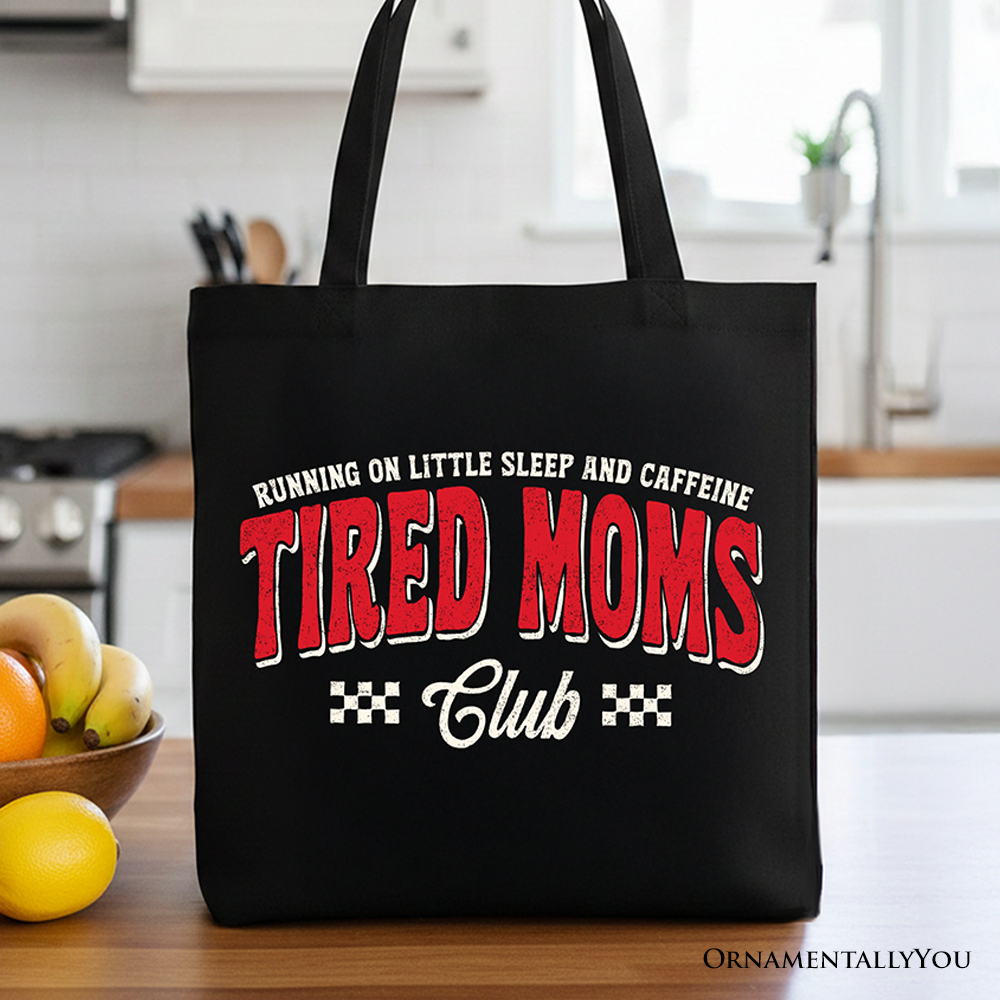 Tired Moms Club Tote Bag, Funny Motherhood Sarcastic Humor Gift Shopper