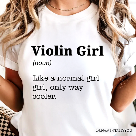 Violin Girl Definition T-Shirt, Fun Musician Tee for Cool Violinists
