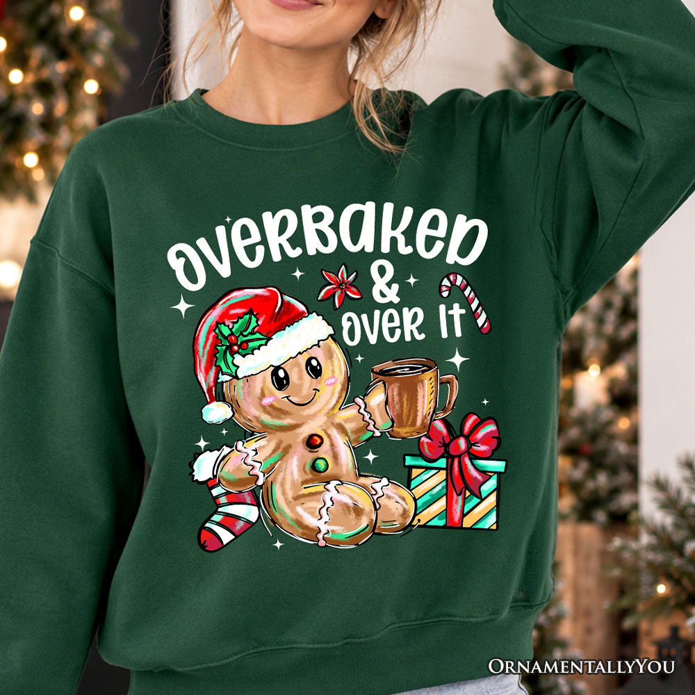 Overbaked & Over It Gingerbread Sweatshirt, Tired Christmas Funny Holiday Sweater