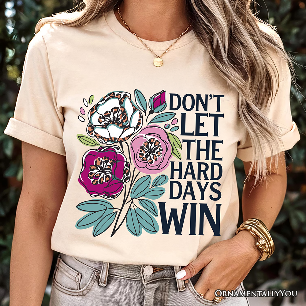 Don’t Let The Hard Days Win Mental Health T-Shirt, Floral Positive Affirmation Tee