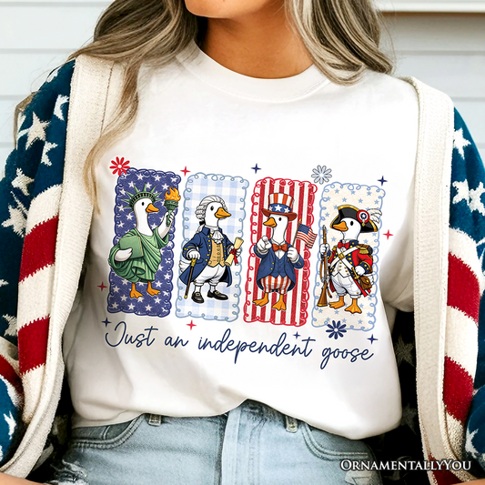 Just An Independent Goose Patriotic T-Shirt, Funny 4th of July Tee