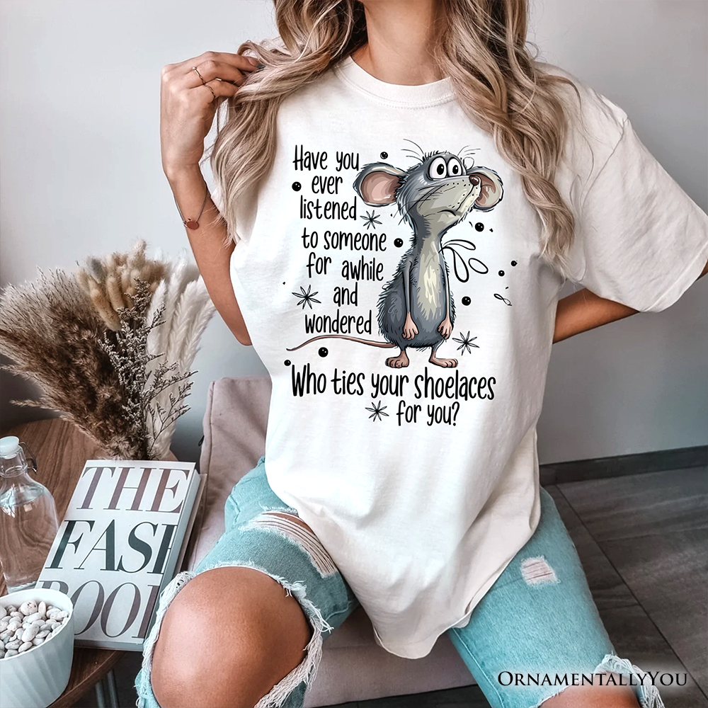 Funny Mouse Sarcastic T-Shirt, Who Ties Your Shoelaces Humor Quote Tee