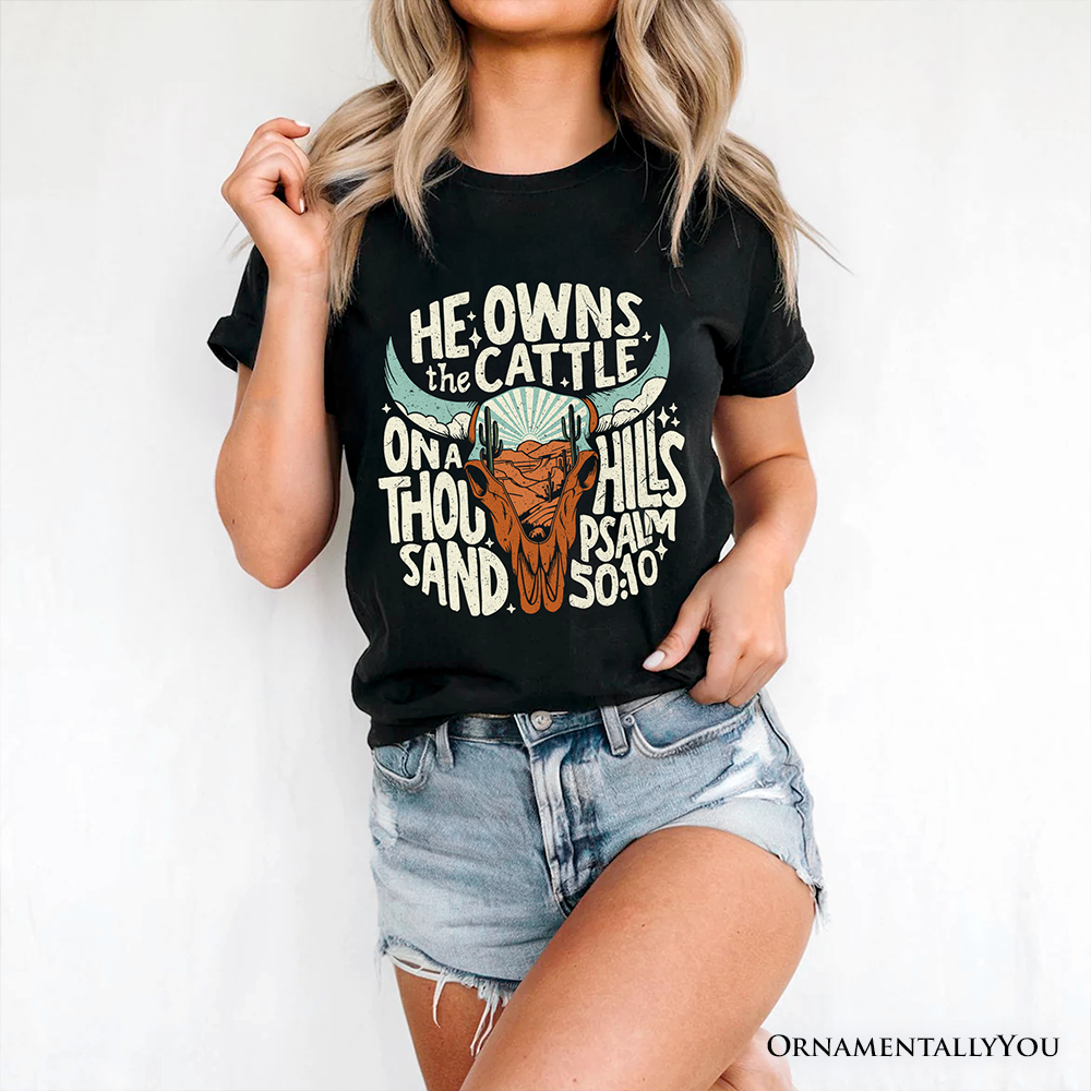 He Owns the Cattle On a Thousand Hills T-Shirt, Christian Western Faith Tee
