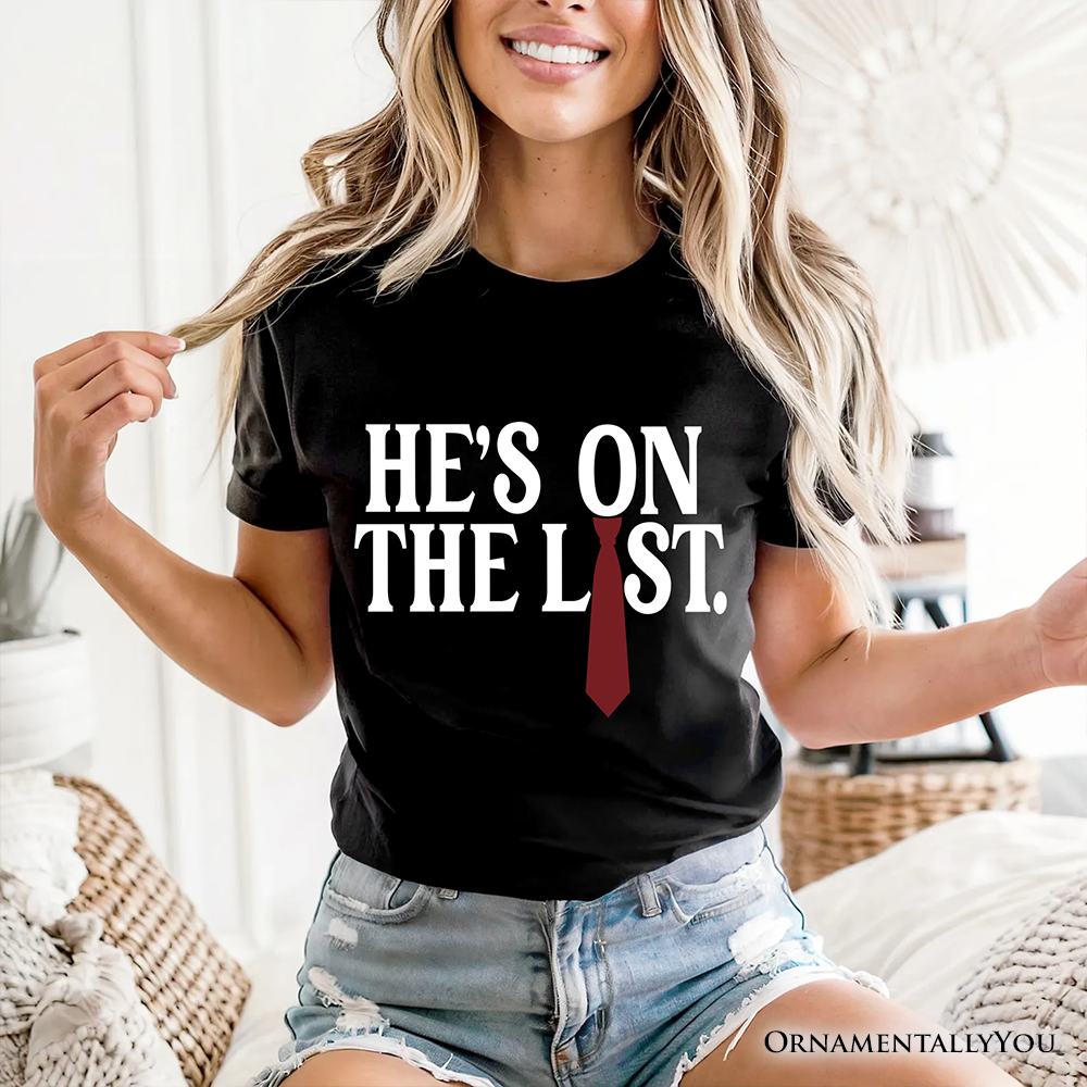 He’s On The List T-Shirt