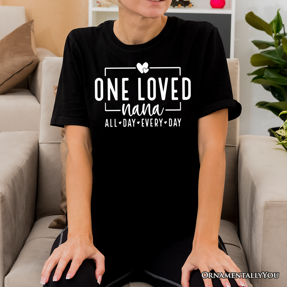 One Loved Nana T-Shirt, All Day Every Day White and Black Tee Gift for Grandma
