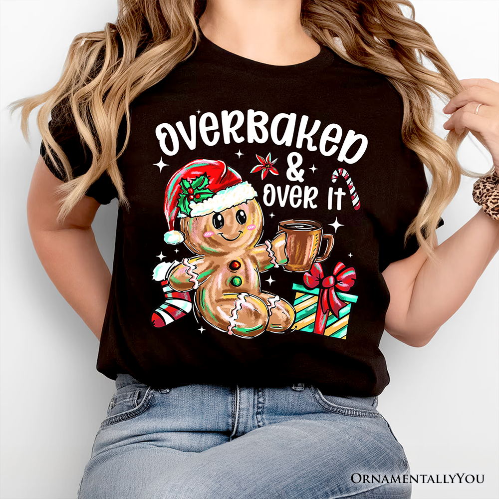 Overbaked & Over It Gingerbread T-Shirt, Tired Christmas Funny Holiday Tee