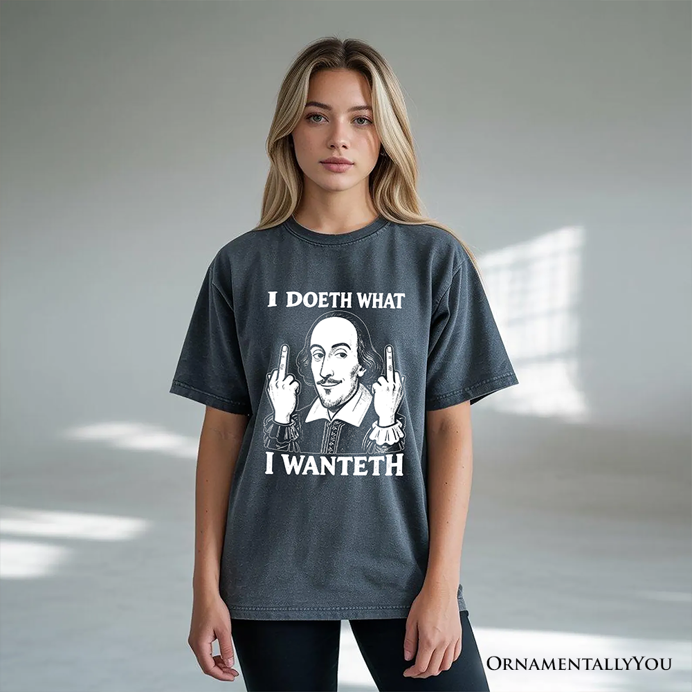 Shakespeare I Doeth What I Wanteth T-Shirt, Funny Sarcastic Vintage Humor Tee