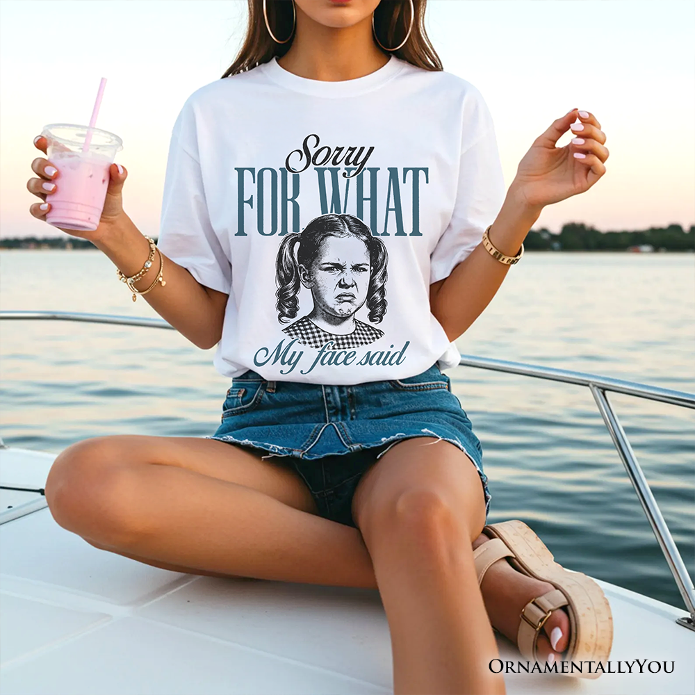 Sorry For What My Face Said T-Shirt, Sarcastic Vintage Tee