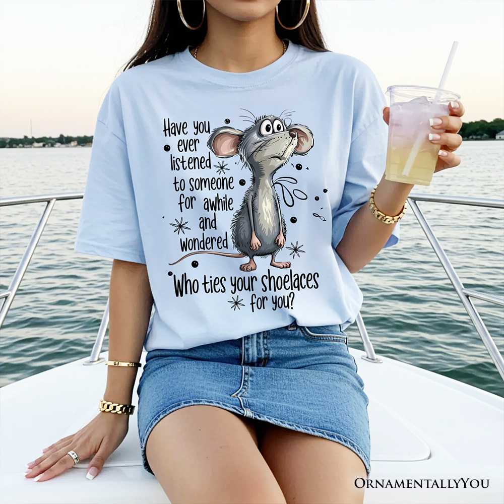 Funny Mouse Sarcastic T-Shirt, Who Ties Your Shoelaces Humor Quote Tee