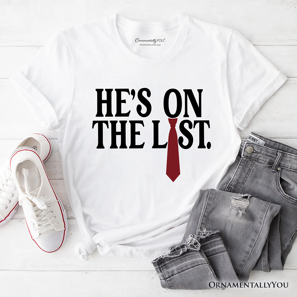 He’s On The List T-Shirt