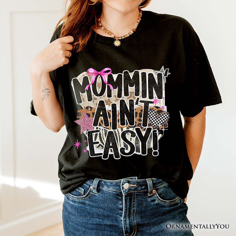Mommin' Ain't Easy Motherhood T-Shirt, Trendy Mom Life Tee