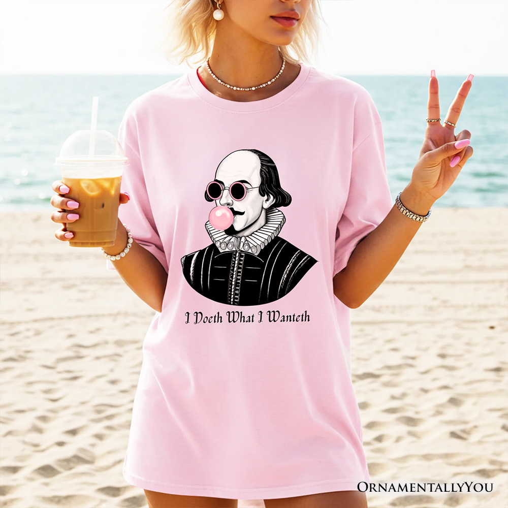 Shakespeare Bubblegum T-Shirt, I Doeth What I Wanteth Funny Sassy Quote Tee