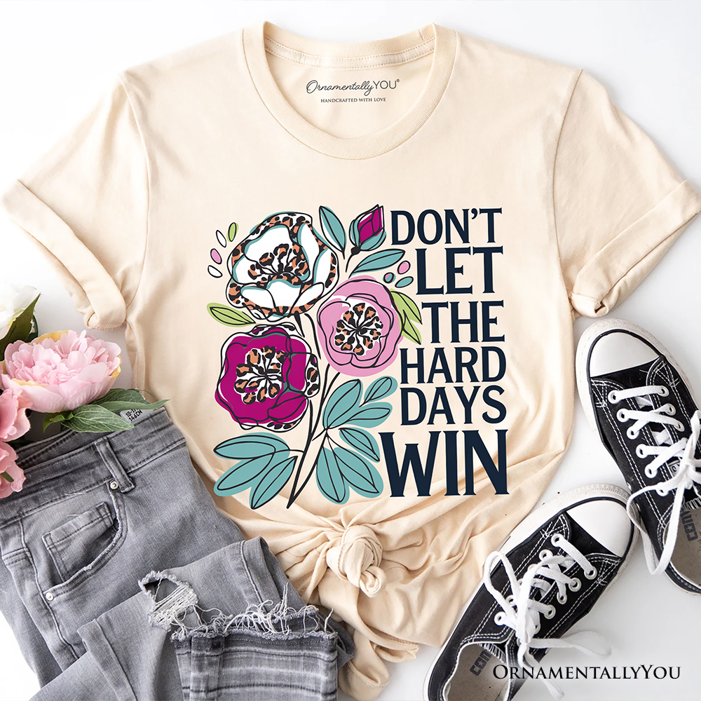 Don’t Let The Hard Days Win Mental Health T-Shirt, Floral Positive Affirmation Tee
