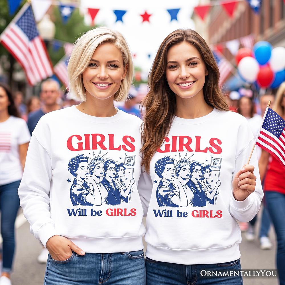 Girls Will Be Girls Patriotic Sweatshirt, 4th of July Vintage Feminist Sweater