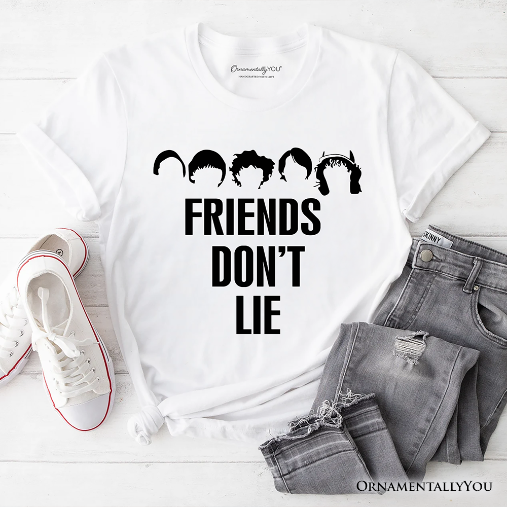 Friends Don’t Lie T-Shirt, Handmade Gift for Matching Daughter