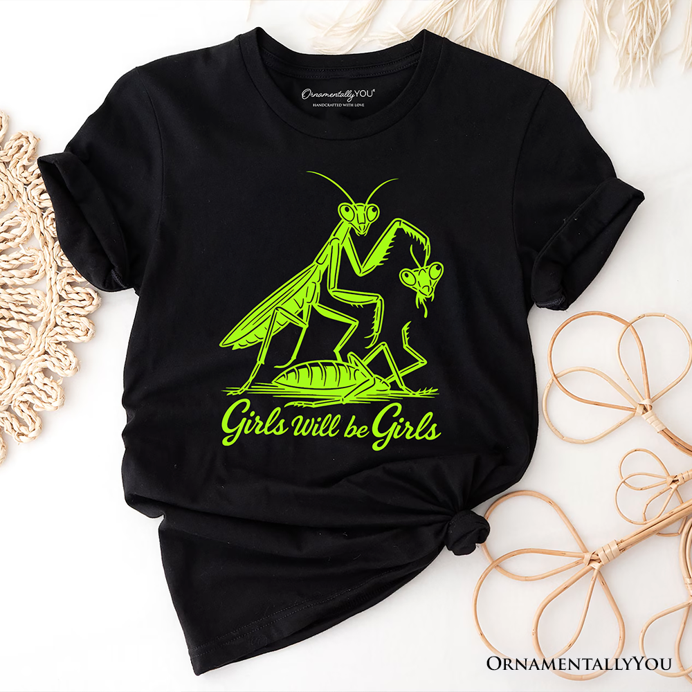 Girls Will Be Girls Mantis T-Shirt, Funny Feminist Bug Tee