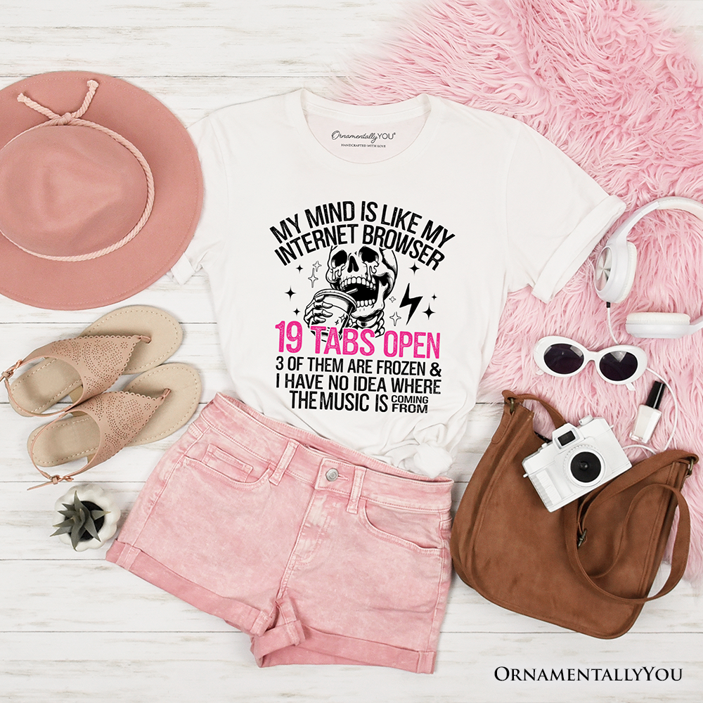 My Mind is Like My Internet Browser T-Shirt, Sassy Overstimulated Skeleton Funny Tee