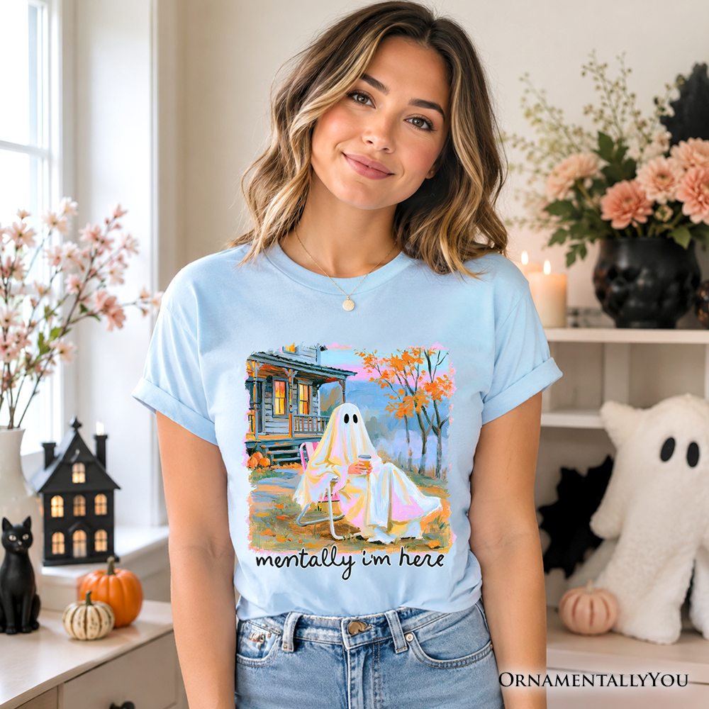 Mentally I’m Here Ghost T-Shirt, Cozy Fall Halloween Cabin Tee