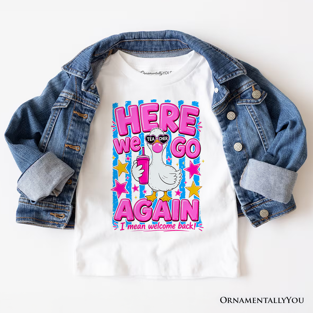 Here We Go Again Teacher Goose T-Shirt, Funny Welcome Back Tee