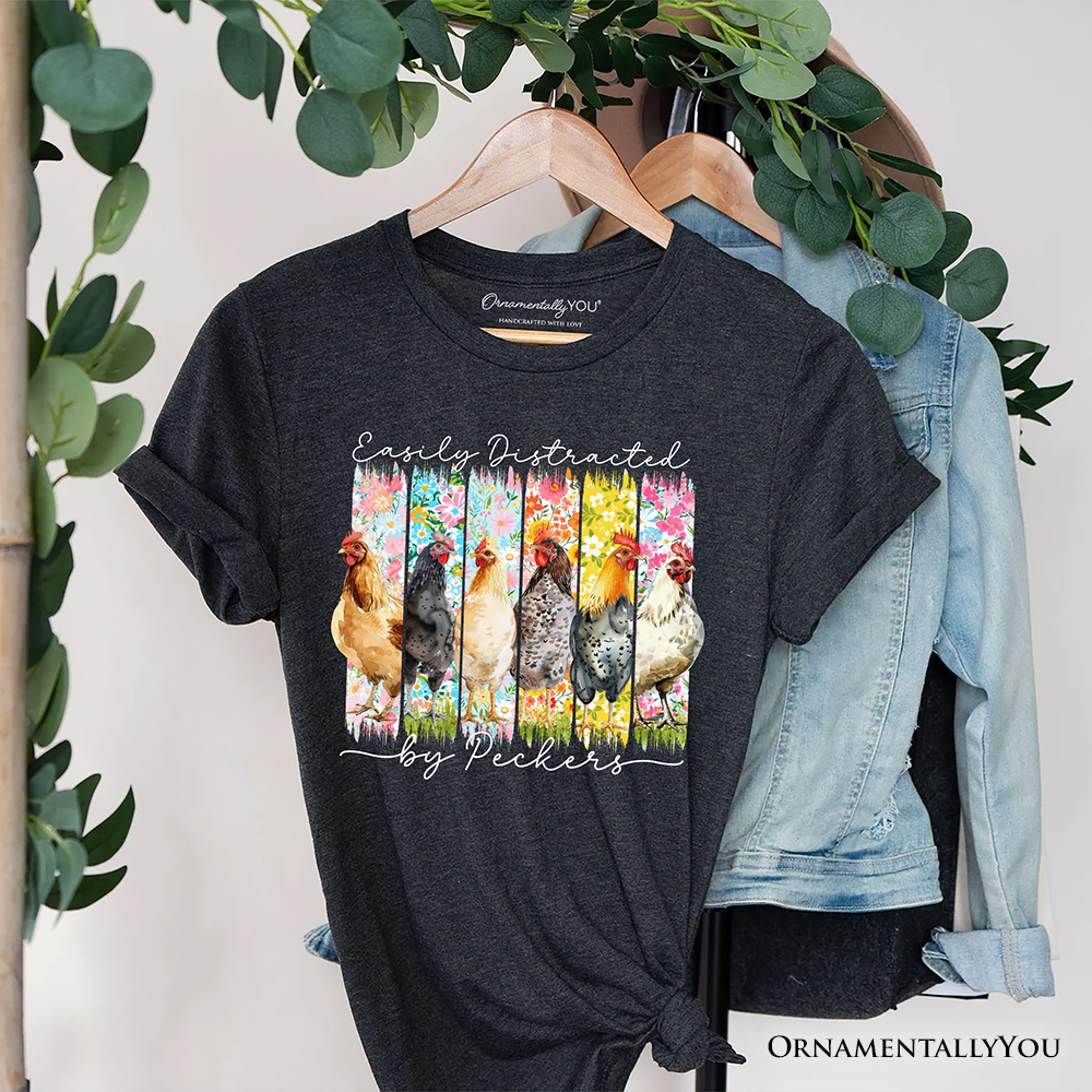 Easily Distracted by Peckers Chicken Farm T-Shirt, Funny Floral Farmlife Brushstroke Tee