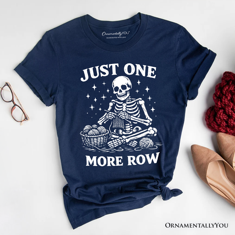 Funny Knitting Skeleton T-Shirt, Just One More Row Crafter Tee