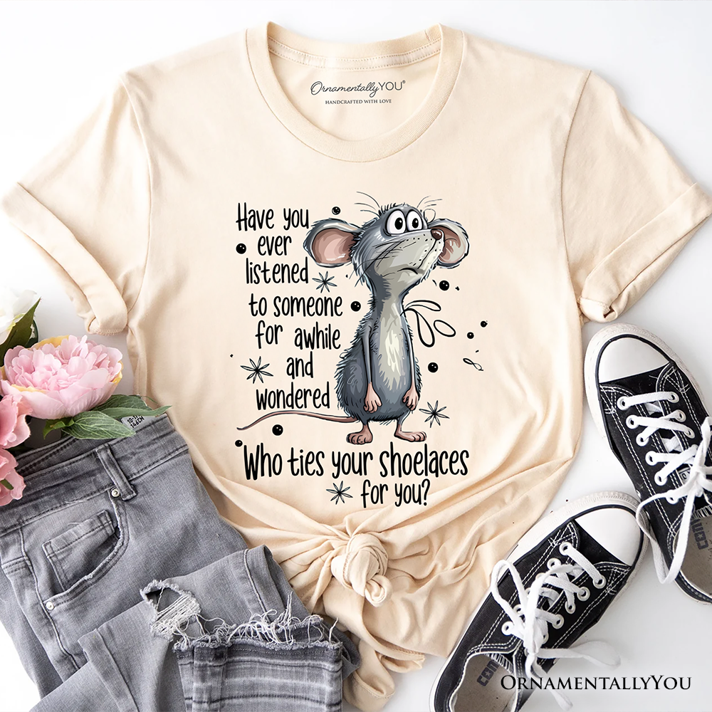 Funny Mouse Sarcastic T-Shirt, Who Ties Your Shoelaces Humor Quote Tee