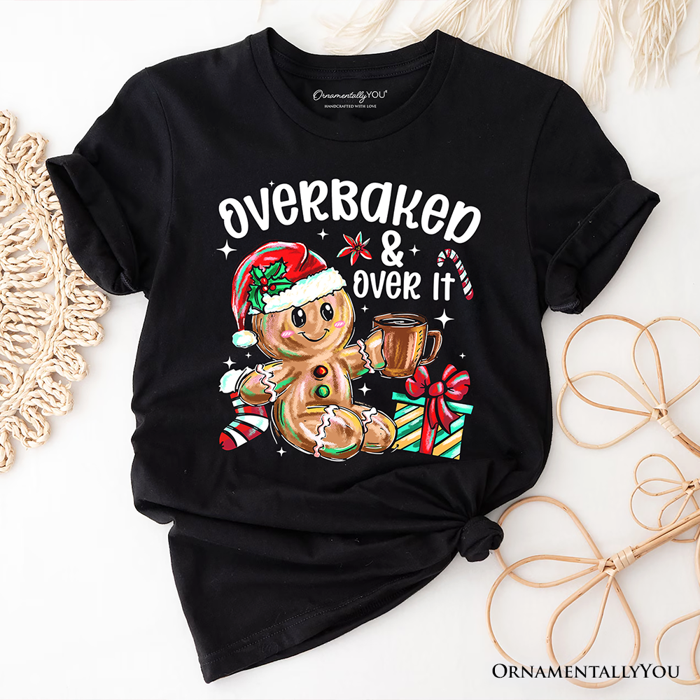Overbaked & Over It Gingerbread T-Shirt, Tired Christmas Funny Holiday Tee