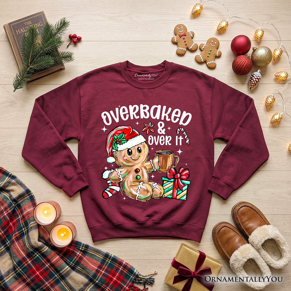 Overbaked & Over It Gingerbread Sweatshirt, Tired Christmas Funny Holiday Sweater